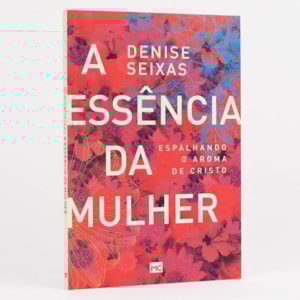 Segunda imagem do produto A Essência da Mulher | Denise Seixas