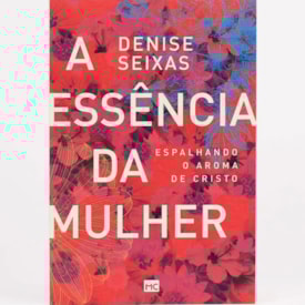A Essência da Mulher | Denise Seixas