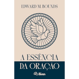 A Essência da Oração | Edward M. Bounds