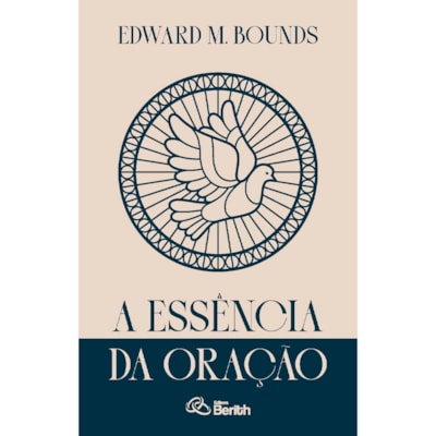 A Essência da Oração | Edward M. Bounds