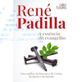 A Essência do Evangelho | René Padilha