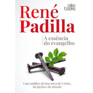 A Essência do Evangelho | René Padilha