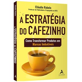 A Estratégia do Cafezinho | Cláudio Rabelo