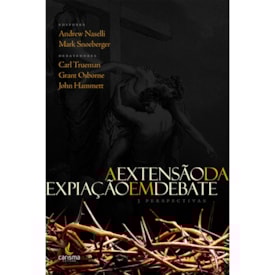 A Extensão da Expiação em Debate | 3 perspectivas