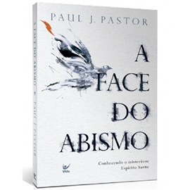 A Face Do Abismo | Paul J. Pastor