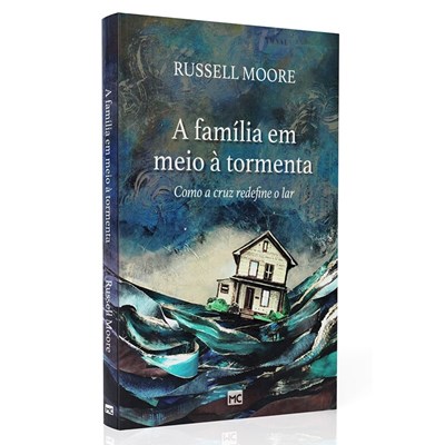 A Família Em Meio À Tormenta | Russell D. Moore