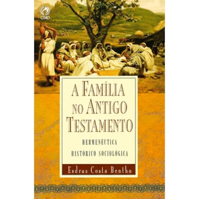 A Família no Antigo Testamento | Esdras Costa Bentho