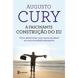 A Fascinante Construção do Eu | Augusto Cury