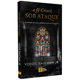 A Fe Cristã Sob Ataque | Voddie Baucham Jr.