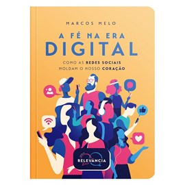 A Fé na Era Digital | Marcos Melo