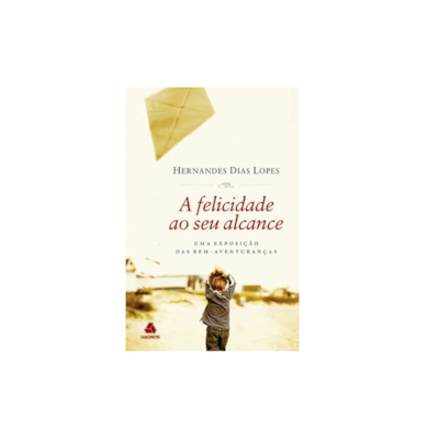 Segunda imagem do produto A Felicidade ao Seu Alcance | Hernandes Dias Lopes