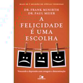 A Felicidade e Uma Escolha | Frank Minirth e  Paul