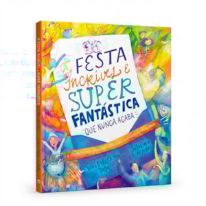 A Festa Incrível e Super Fantástica Que Nunca Acaba | Joni Eareckson Tada
