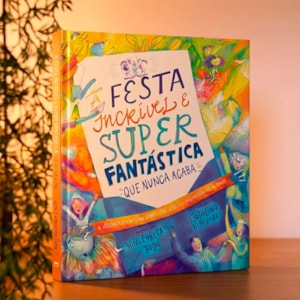Segunda imagem do produto A Festa Incrível e Super Fantástica Que Nunca Acaba | Joni Eareckson Tada
