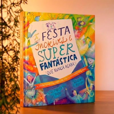 Segunda imagem do produto A Festa Incrível e Super Fantástica Que Nunca Acaba | Joni Eareckson Tada