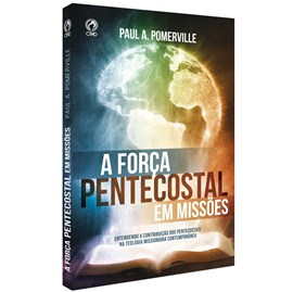 A Força Pentecoste em Missões | Paul A. Pomerville