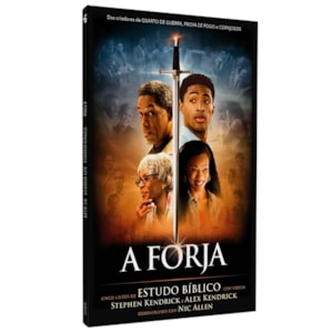 A Forja | Stephen Kendrick e Alex Kendrick