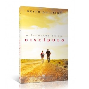 A Formação de um Discípulo | Keith Phillips