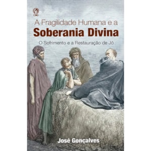 A Fragilidade Humana e a Soberania Divina | José Gonçalves