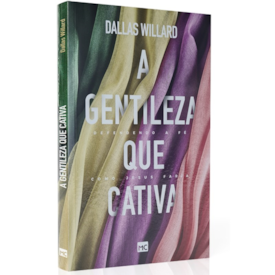 Segunda imagem do produto A Gentileza que Cativa | Dallas Willard