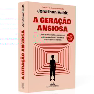 A Geração Ansiosa | Jonathan Haidt