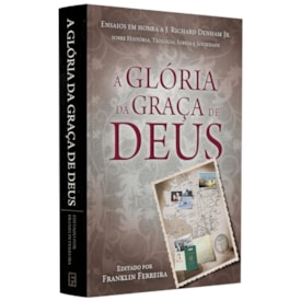 A Glória Da Graça De Deus | Franklin Ferreira