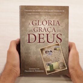 Segunda imagem do produto A Glória Da Graça De Deus | Franklin Ferreira