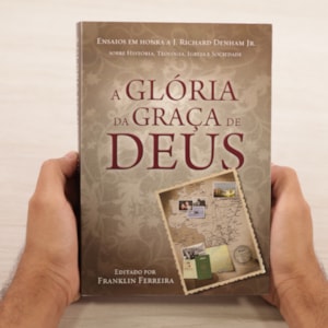 Segunda imagem do produto A Glória Da Graça De Deus | Franklin Ferreira