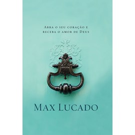 A Graça Bate a Sua Porta | Max Lucado