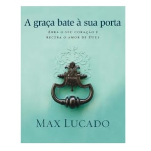 Segunda imagem do produto A Graça Bate a Sua Porta | Max Lucado