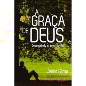 A Graça de Deus | Jaime Kemp