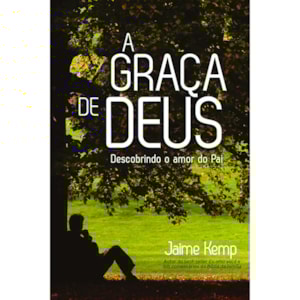 A Graça de Deus | Jaime Kemp