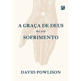 A Graça de Deus no seu Sofrimento | David Powlison