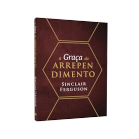 A Graça Do Arrependimento | Sinclair Ferguson