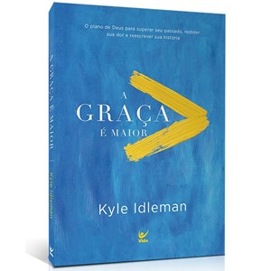 A Graça é Maior | Kyle Idleman