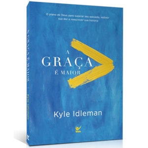 A Graça é Maior | Kyle Idleman