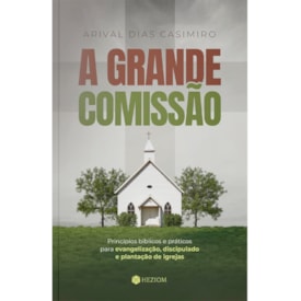 A Grande Comissão | Arival Dias Casimiro