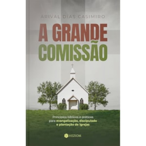 A Grande Comissão | Arival Dias Casimiro