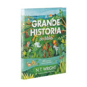 A Grande História da Bíblia | N. T. Wright