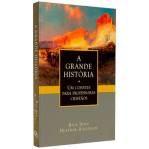 A Grande História | Rick Hove e Heather Holleman