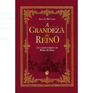 A Grandeza do Reino | Alva J. McClain