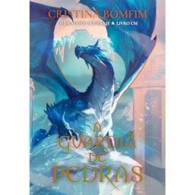 A Guardiã de Pedras | Os Dragões Originais | Cristina Bomfim | Livro 1