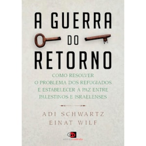 A Guerra do Retorno | Adi Schwartz e Einat Wilf