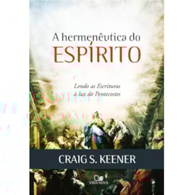 A Hermenêutica do Espírito | Craig S. Keener