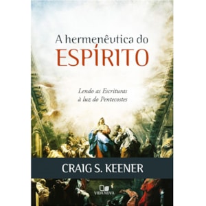 A Hermenêutica do Espírito | Craig S. Keener