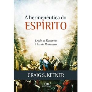 A Hermenêutica do Espírito | Craig S. Keener