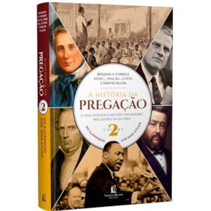 A História da Pregação | Vol. 2 | Do iluminismo aos dias atuais