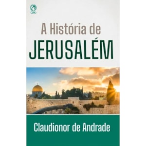 A História de Jerusalém | Claudionor Correa de Andrade