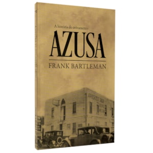 A História do Avivamento Azusa | Frank Bartlenan