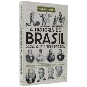 A História do Brasil Para Quem Tem Pressa | Marcos Costa